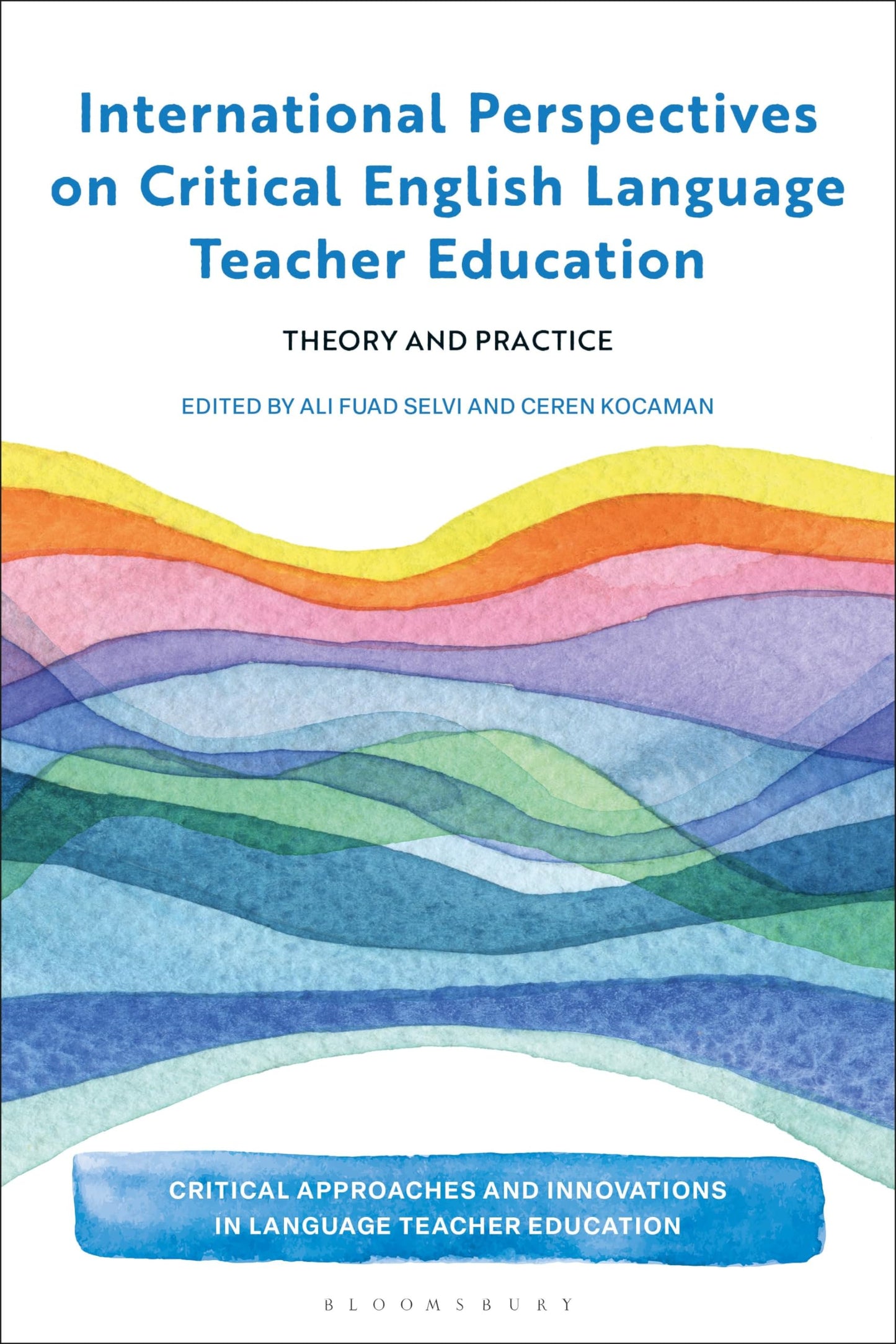 International Perspectives on Critical English Language Teacher Education: Theory and Practice (Critical Approaches and Innovations in Language Teacher Education)