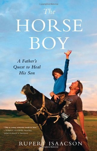 The Horse Boy A Father's Quest to Heal His Son