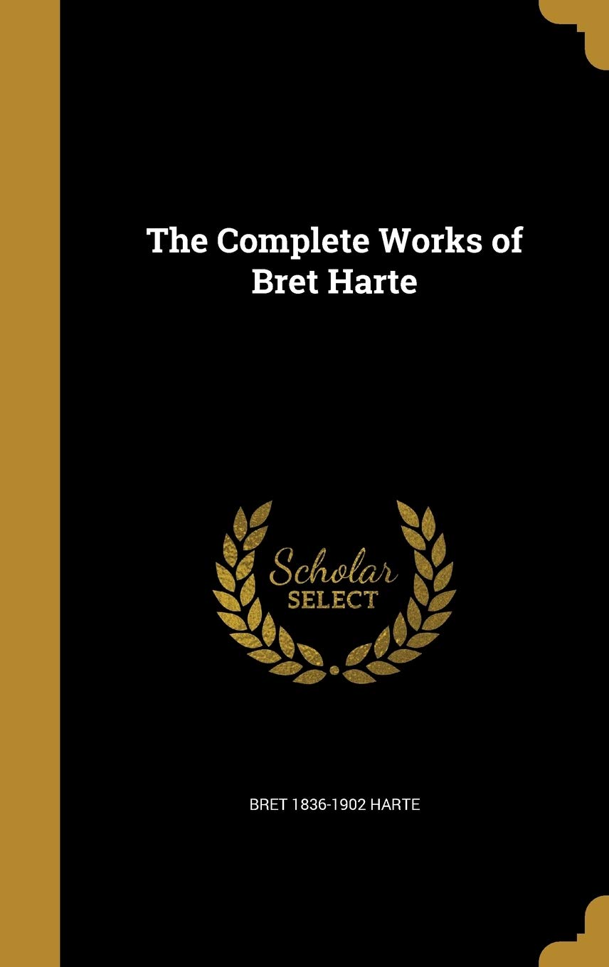 The Complete Works of Bret Harte