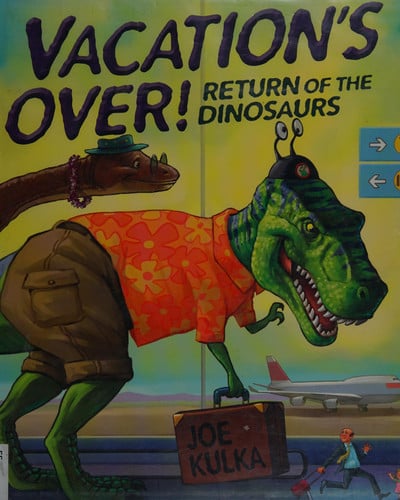 Vacation's Over! Return of the Dinosaurs