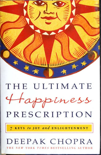 The ultimate happiness prescription: 7 keys to joy and enlightenment