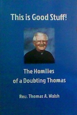 This is Good Stuff!: The Homilies of a Doubting Thomas