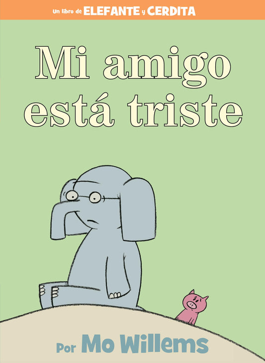 Mi amigo está triste-Spanish Edition (An Elephant and Piggie Book)