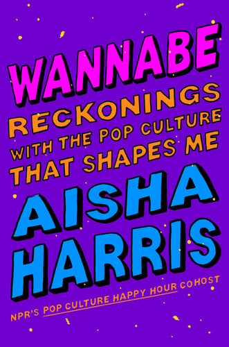 Wannabe Reckonings with the Pop Culture that Shapes Me