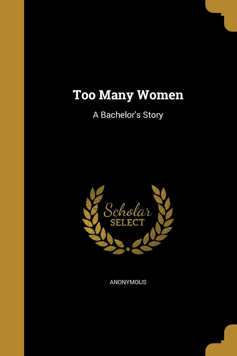 Too Many Women: A Bachelor's Story