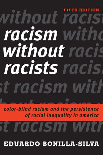 Racism Without Racists Color-Blind Racism and the Persistence of Racial Inequality in America