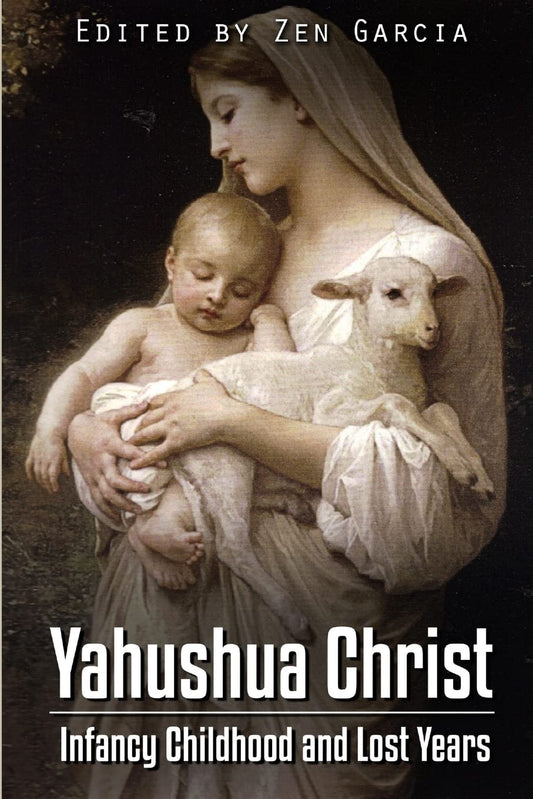 Yahushua Christ: Infancy Childhood And Lost Years