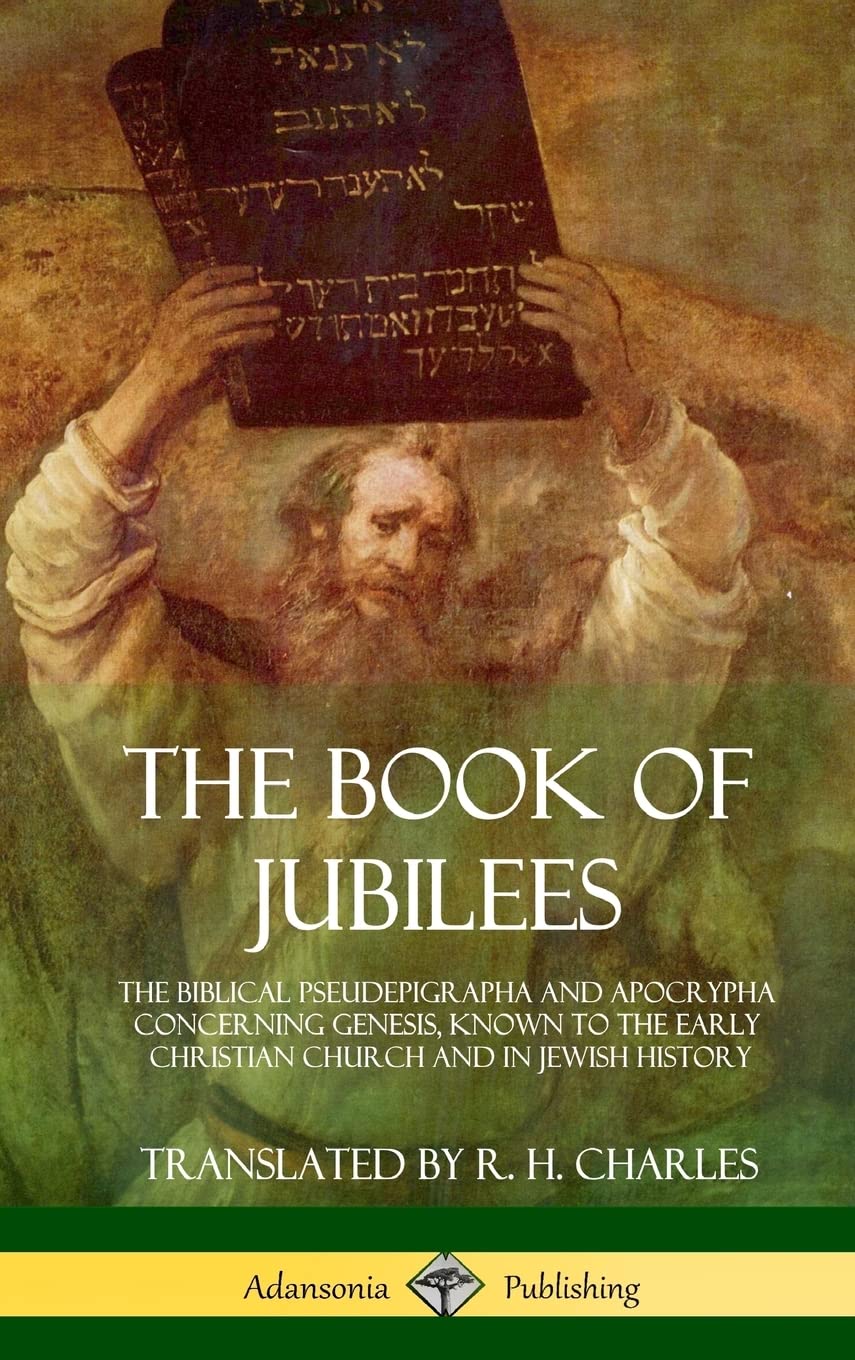 The Book of Jubilees: The Biblical Pseudepigrapha and Apocrypha Concerning Genesis, Known to the Early Christian Church and in Jewish History (Hardcover)