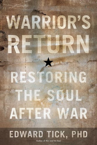 Warrior's Return Restoring the Soul After War