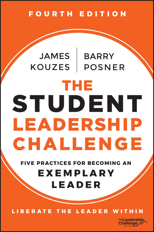 The Student Leadership Challenge: Five Practices for Becoming an Exemplary Leader (J-B Leadership Challenge: Kouzes/Posner) - 4495
