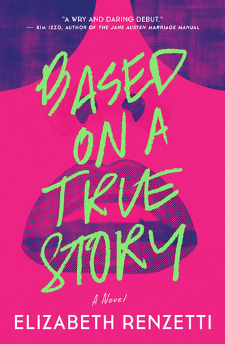 Based on a true story: a novel