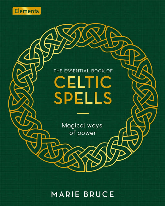 The Essential Book of Celtic Spells: Magical Ways of Power (Elements)