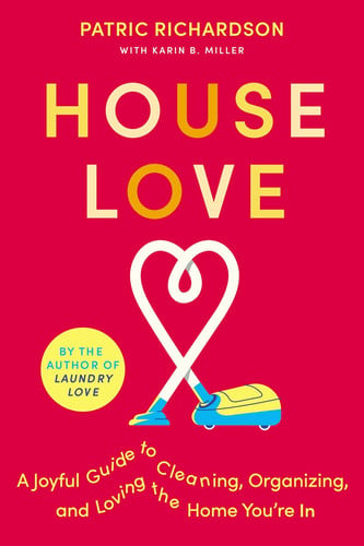 House love: a joyful guide to cleaning, organizing, and loving the home you're in