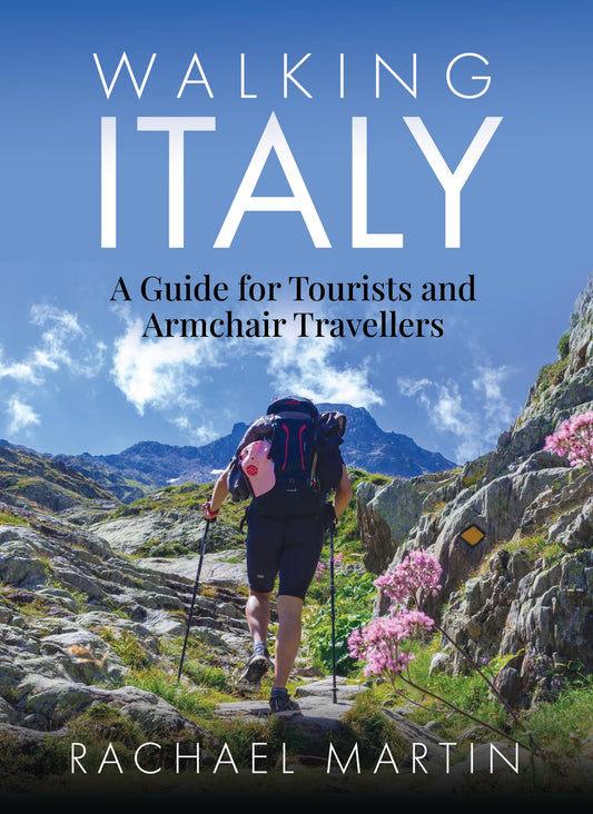 Walking Italy: A Guide for Tourists and Armchair Travellers