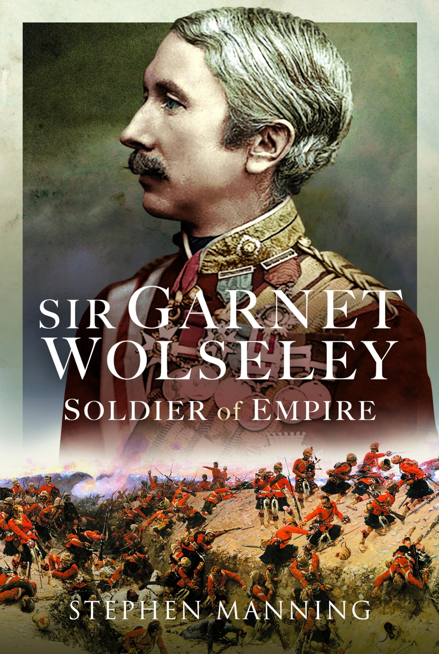 Sir Garnet Wolseley: Soldier of Empire - 8058