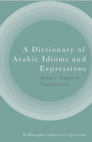 A Dictionary of Arabic Idioms and Expressions: Arabic-English Translation - 8503