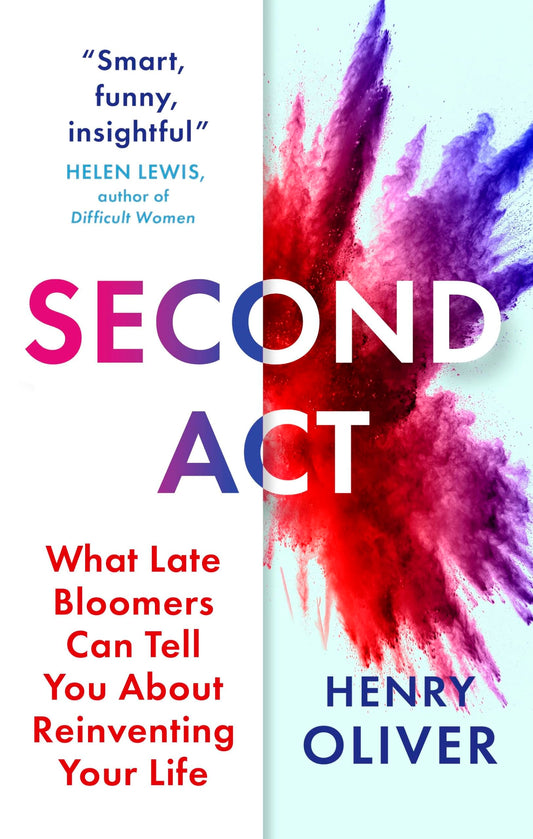 Second Act: What Late Bloomers Can Tell You About Success and Reinventing Your Life - 4768