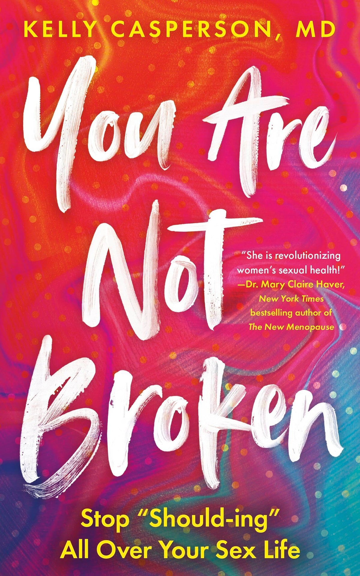 You Are Not Broken: Stop "Should-ing" All Over Your Sex Life