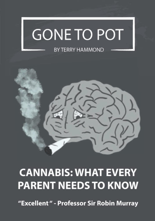 GONE TO POT - CANNABIS: WHAT EVERY PARENT NEEDS TO KNOW: Written by Award-winning Author, Terry Hammond, What Every Parent Needs To Know - 5621