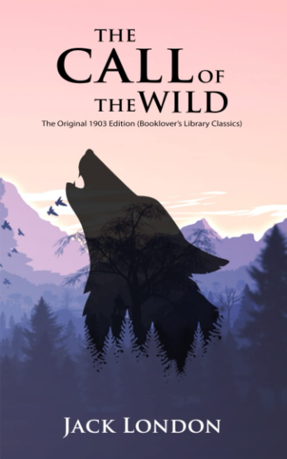 The Call of the Wild: The Original 1903 Edition (Booklover's Library Classics) - 4418