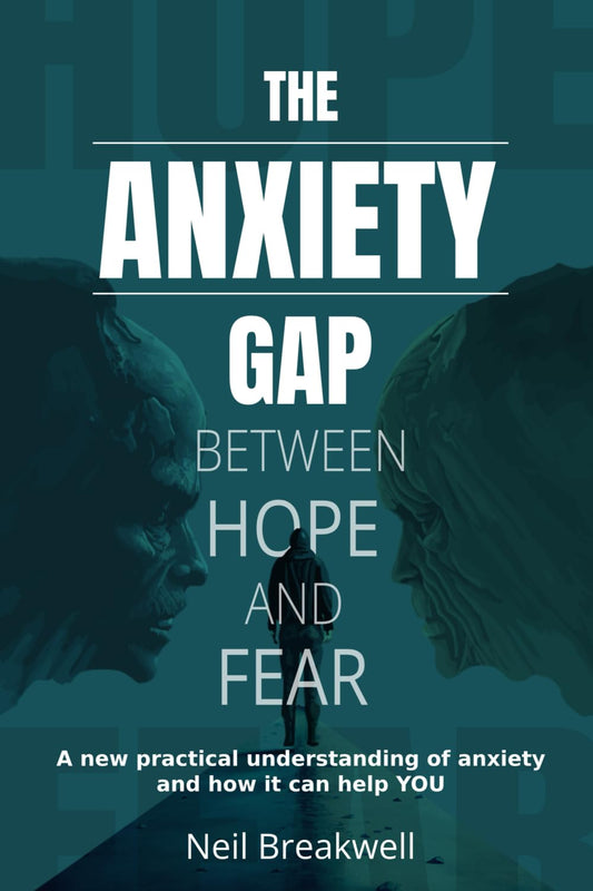 The Anxiety Gap Between Hope and Fear: A New Practical Understanding of Anxiety and How it Can Help You - 750