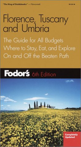 Fodor's Florence, Tuscany, Umbria, 6th Edition: The Guide for All Budgets, Where to Stay, Eat, and Explore On and Off the Beaten Path (Travel Guide)