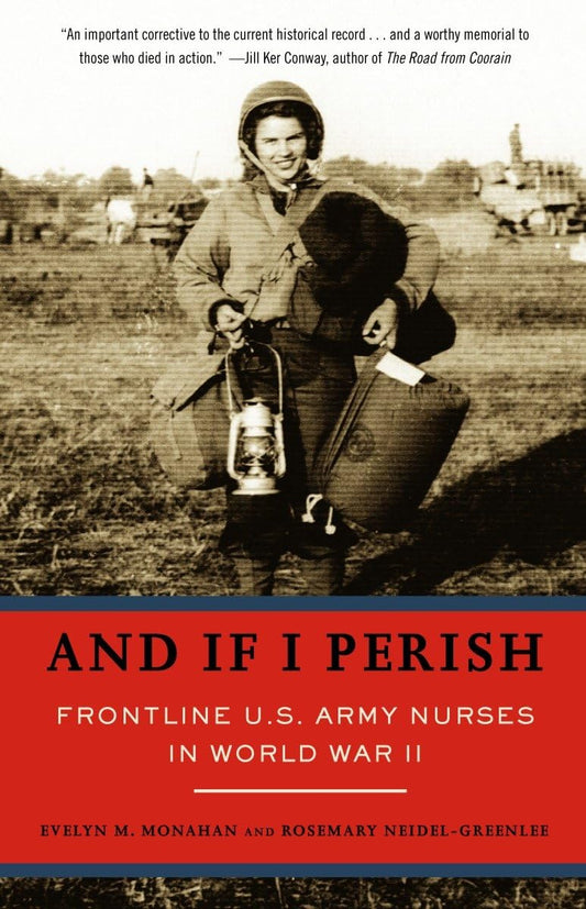 And If I Perish: Frontline U.S. Army Nurses in World War II - 4852