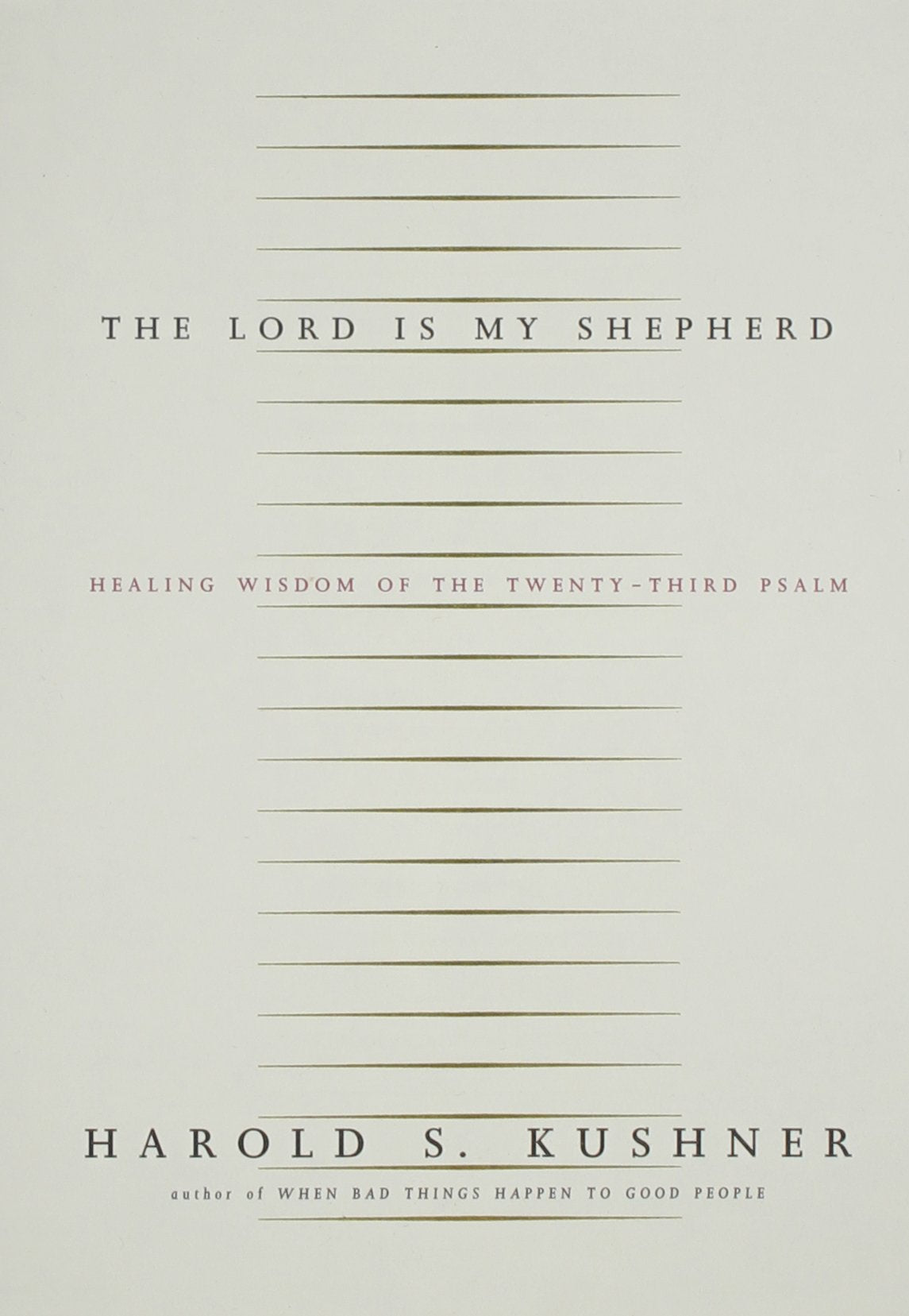 The Lord Is My Shepherd: Healing Wisdom of the Twenty-third Psalm