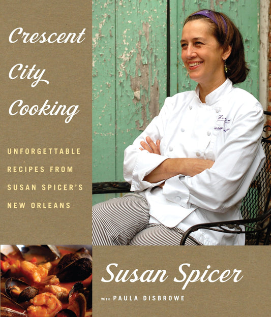 Crescent City Cooking: Unforgettable Recipes from Susan Spicer's New Orleans: A Cookbook - 5296