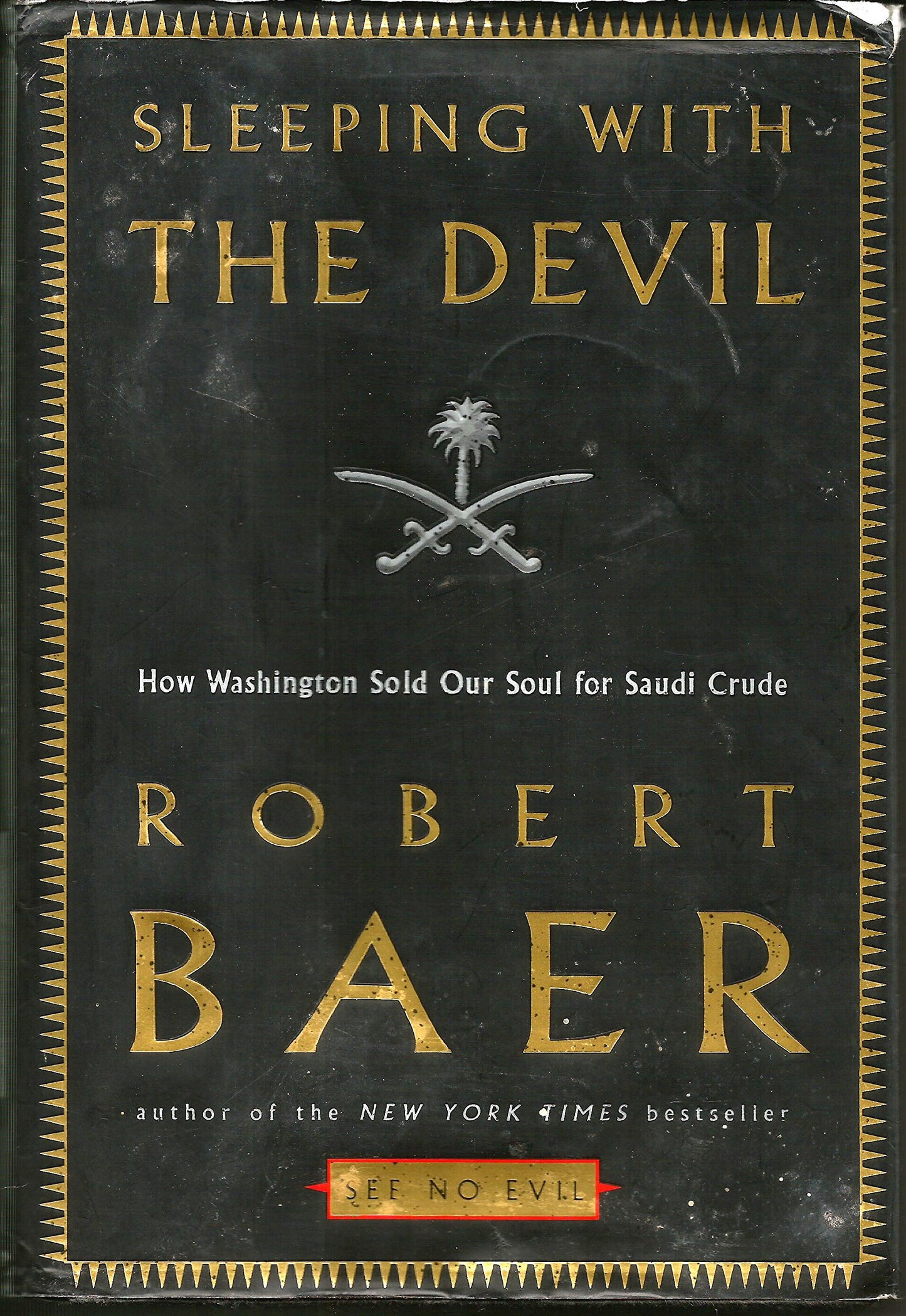 Sleeping with the Devil: How Washington Sold Our Soul for Saudi Crude