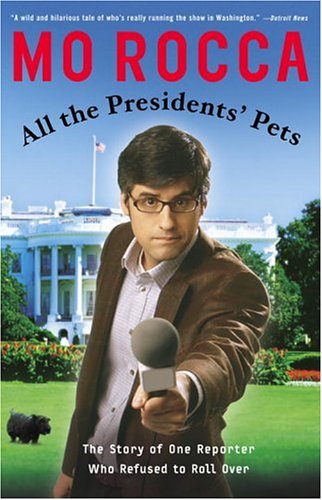 All the Presidents' Pets: The Story of One Reporter Who Refused to Roll Over