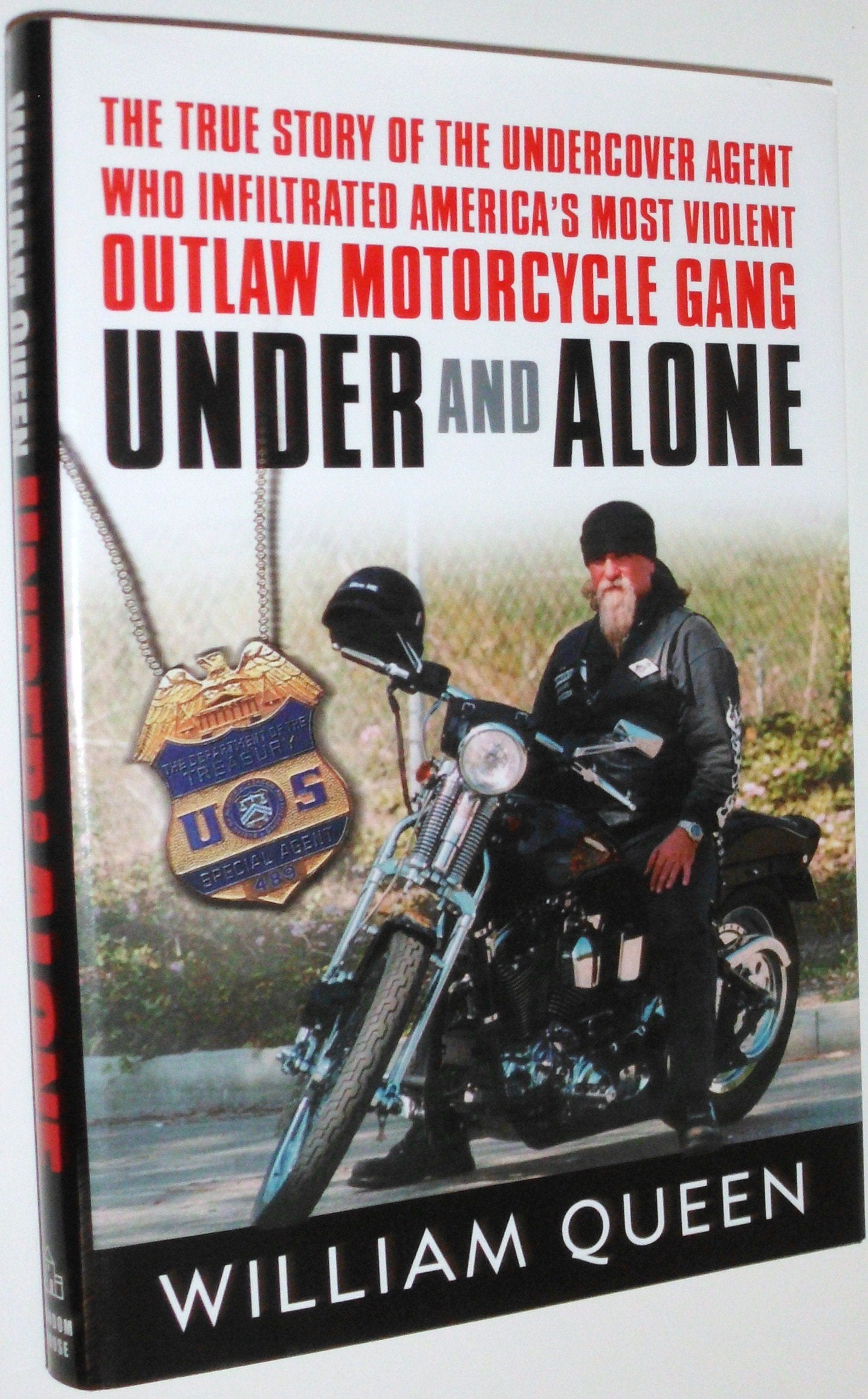 Under and Alone: The True Story of the Undercover Agent Who Infiltrated America's Most Violent Outlaw Motorcycle Gang
