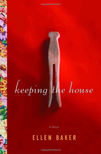 Keeping the House: A Novel