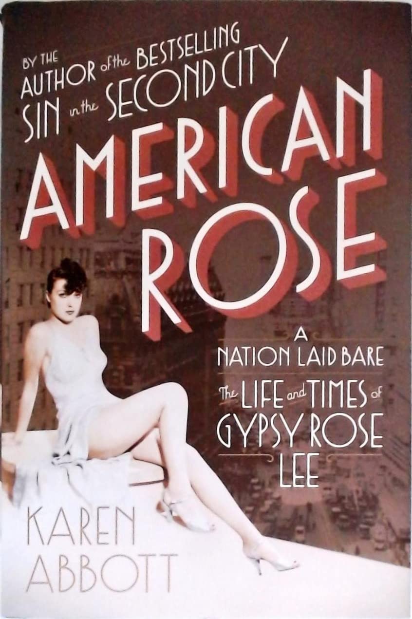 American Rose: A Nation Laid Bare: The Life and Times of Gypsy Rose Lee