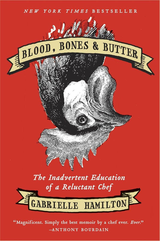 Blood, Bones & Butter: The Inadvertent Education of a Reluctant Chef