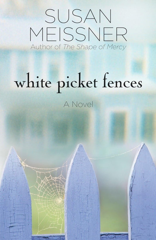 White Picket Fences: A Novel - 8693