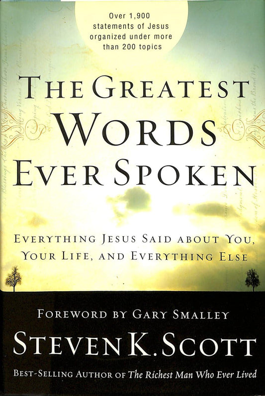 The Greatest Words Ever Spoken: Everything Jesus Said about You, Your Life, and Everything Else - 628