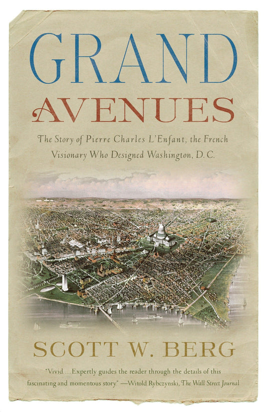 Grand Avenues: The Story of Pierre Charles L'Enfant, the French Visionary Who Designed Washington, D.C. - 9852