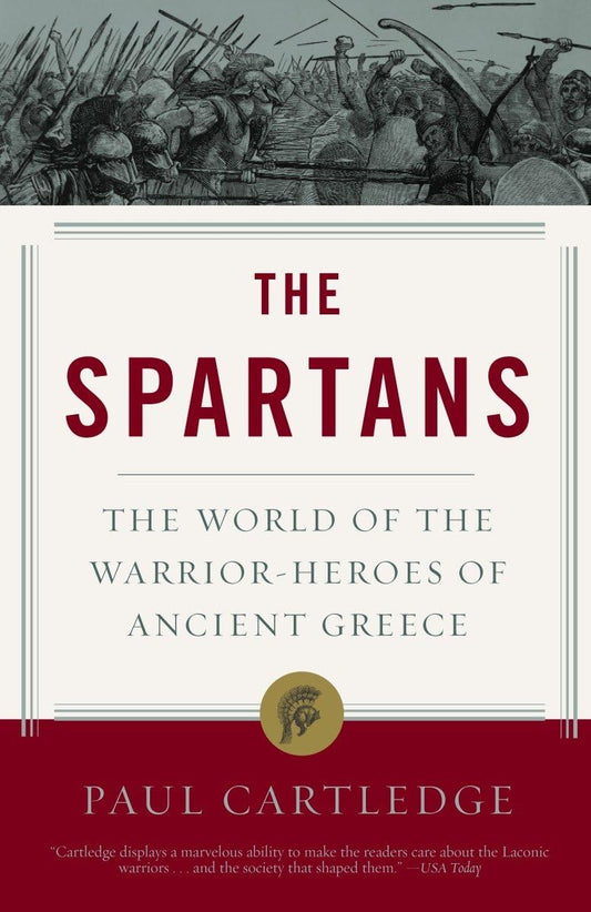 The Spartans: The World of the Warrior-Heroes of Ancient Greece - 4519