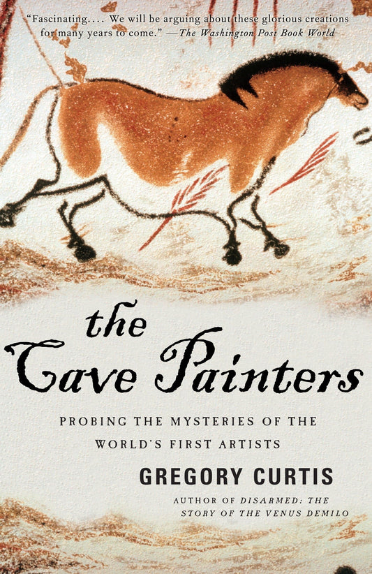 The Cave Painters: Probing the Mysteries of the World's First Artists - 6395