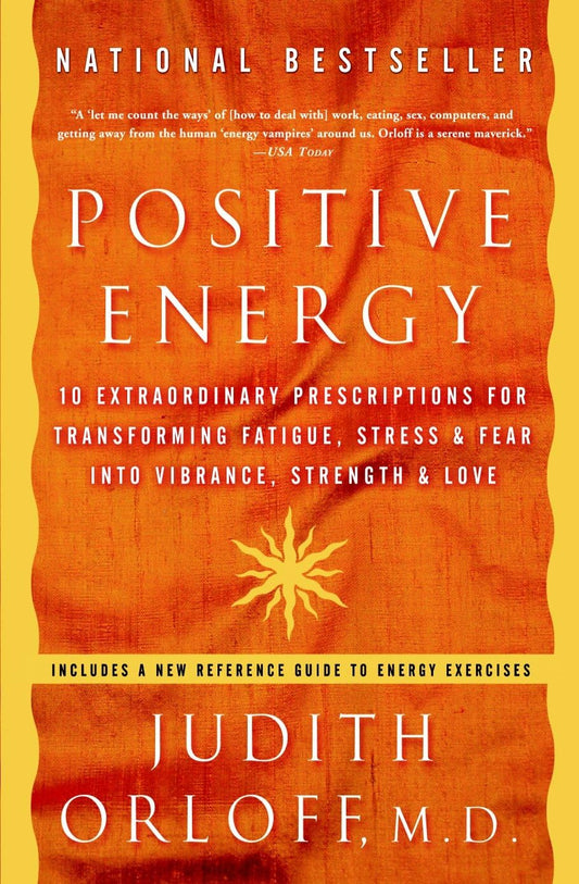 Positive Energy: 10 Extraordinary Prescriptions for Transforming Fatigue, Stress, and Fear into Vibrance, Strength, and Love - 5596