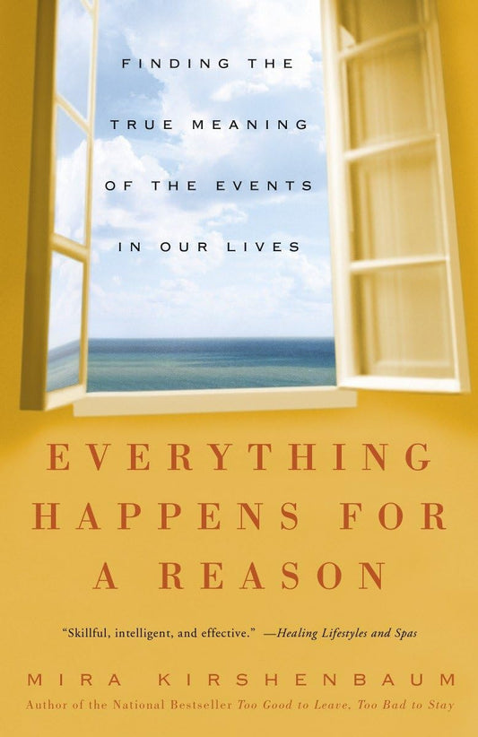 Everything Happens for a Reason: Finding the True Meaning of the Events in Our Lives - 7443