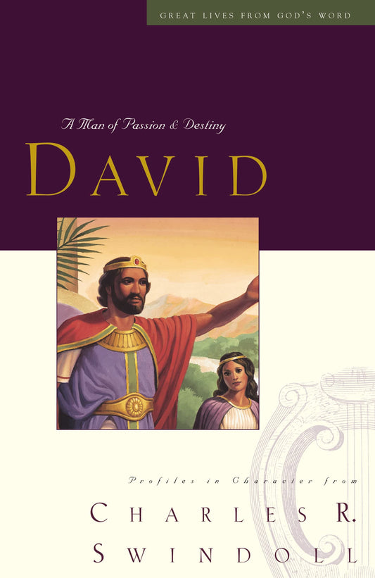 Great Lives: David: A Man of Passion and Destiny (Discover More About the Real King David of the Bible. The Perfect Gift for Fans of House of David) (Great Lives from God's Word)