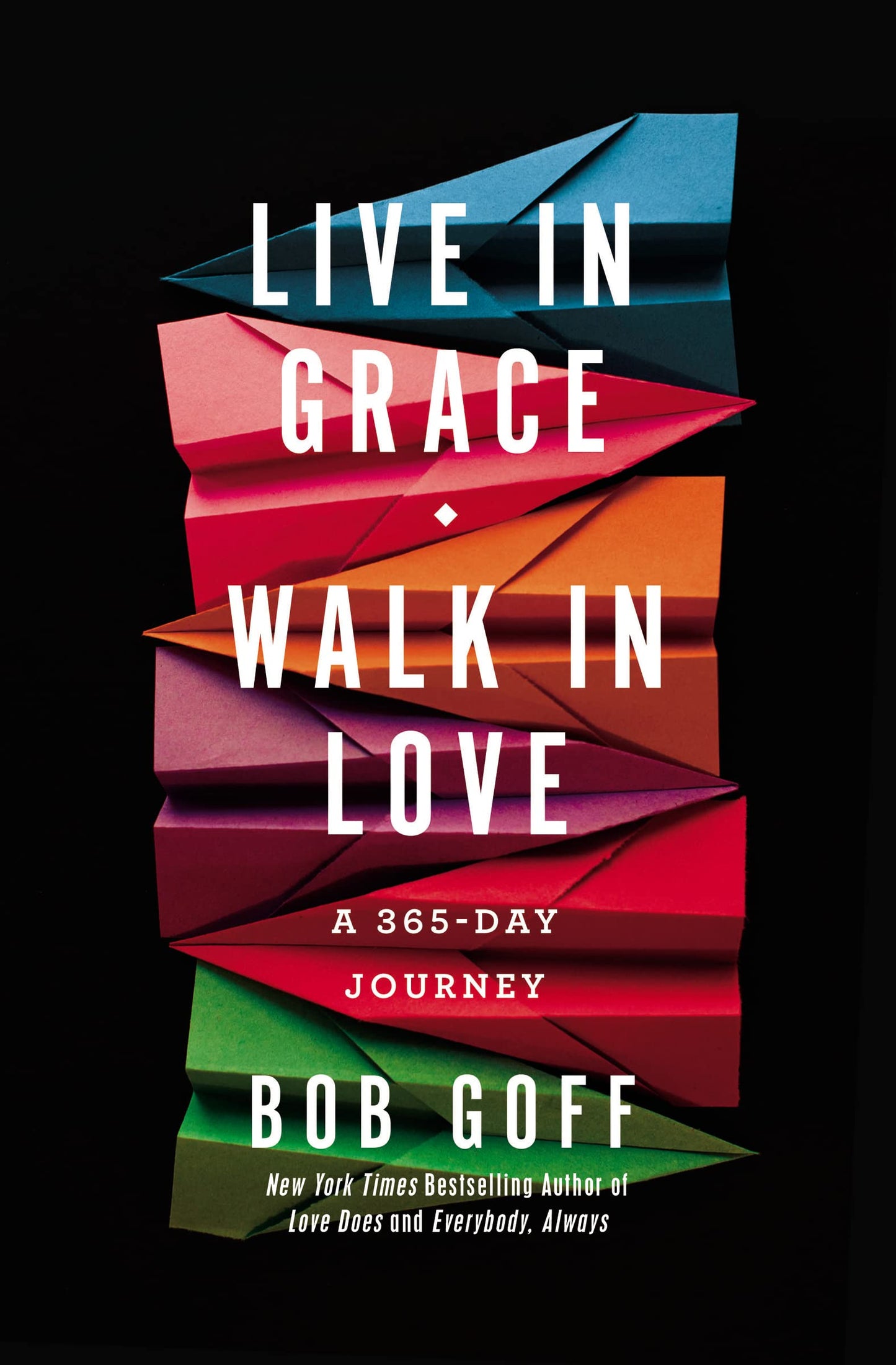 Live in Grace, Walk in Love: A 365-Day Journey (A 365-Day Devotional)