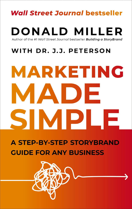 Marketing Made Simple: A Step-by-Step StoryBrand Guide for Any Business