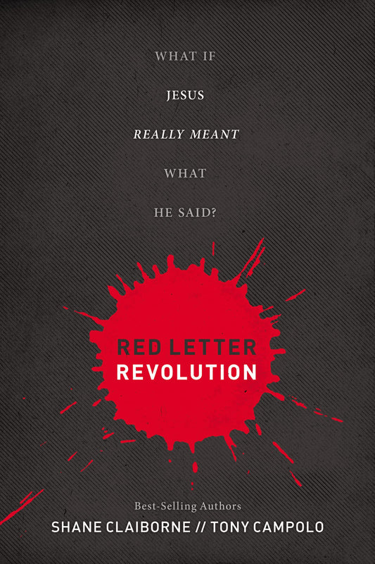 Red Letter Revolution: What If Jesus Really Meant What He Said?