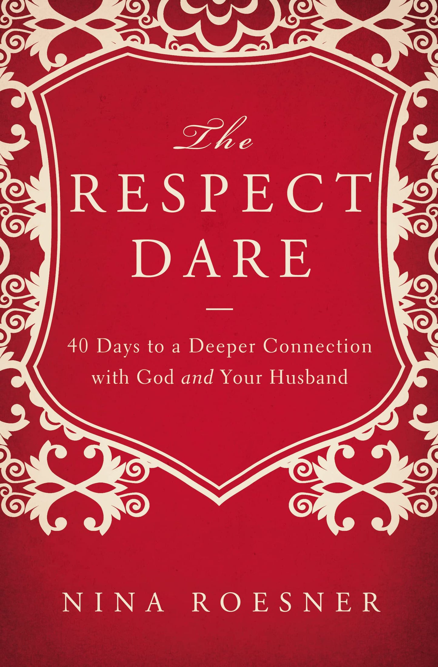 The Respect Dare: 40 Days to a Deeper Connection with God and Your Husband - 9531