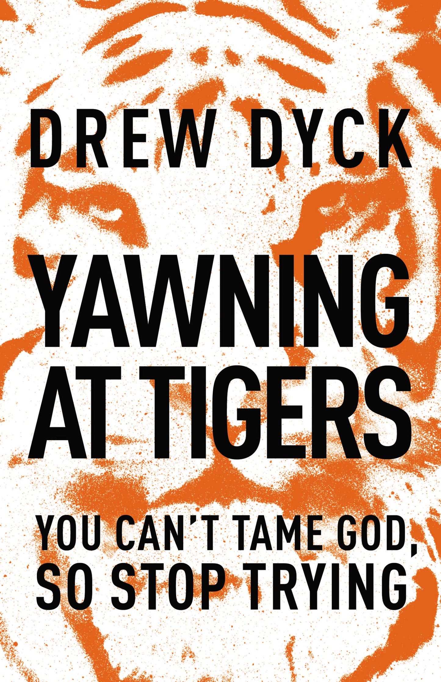 Yawning at Tigers: You Can't Tame God, So Stop Trying - 4134