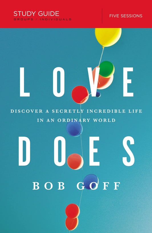 Love Does Bible Study Guide: Discover a Secretly Incredible Life in an Ordinary World - 6285