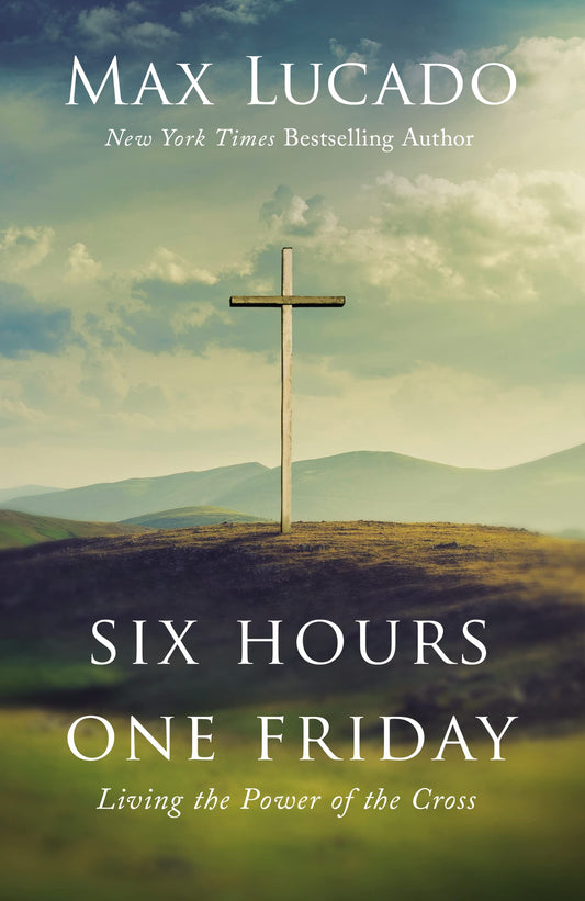 Six Hours One Friday: Living the Power of the Cross - 304